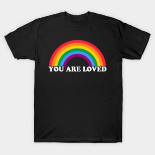 Colorful Rainbow Flag You Are Loved Design T-Shirt